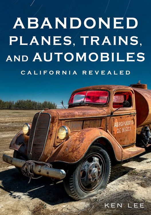Produktbild: Abandoned Planes, Trains and Automobiles: California Revealed
