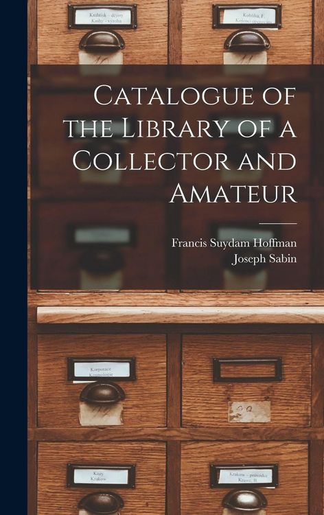 Produktbild: Catalogue of the Library of a Collector and Amateur