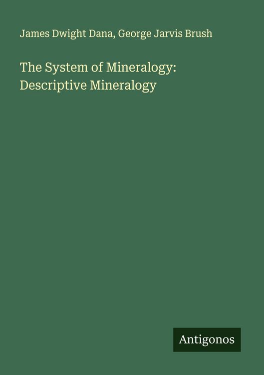 Produktbild: The System of Mineralogy: Descriptive Mineralogy