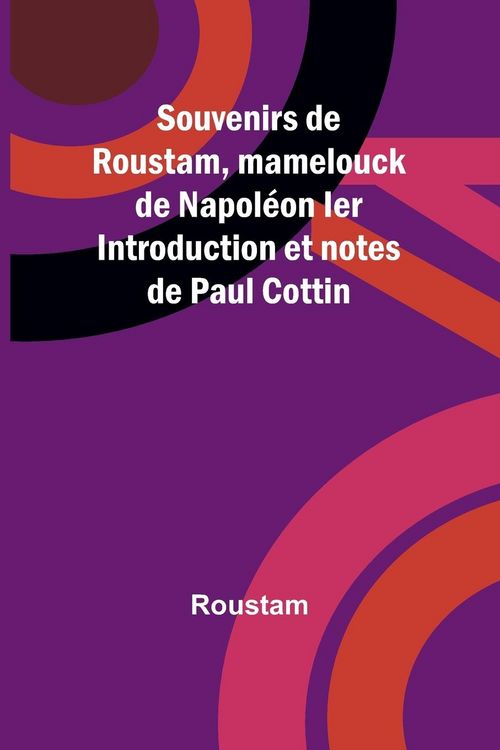 Produktbild: Souvenirs de Roustam, mamelouck de Napol&eacute;on Ier Introduction et notes de Paul Cottin