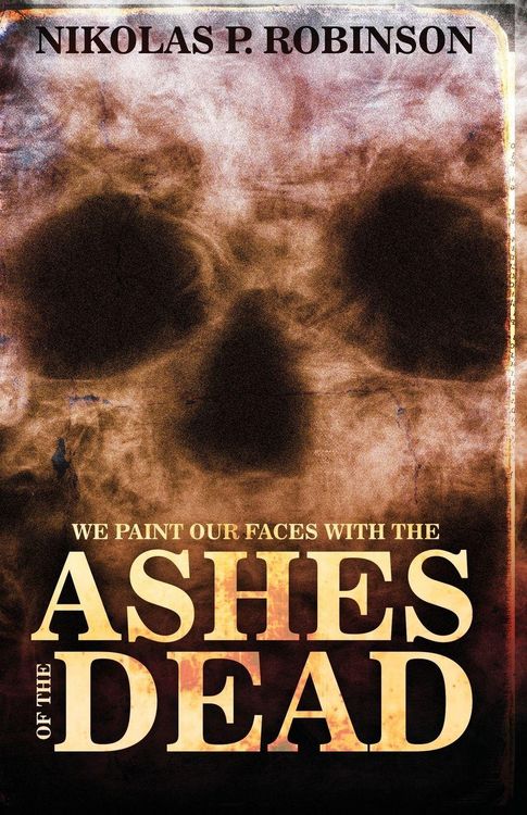 Produktbild: We Paint Our Faces With The Ashes Of Our Dead