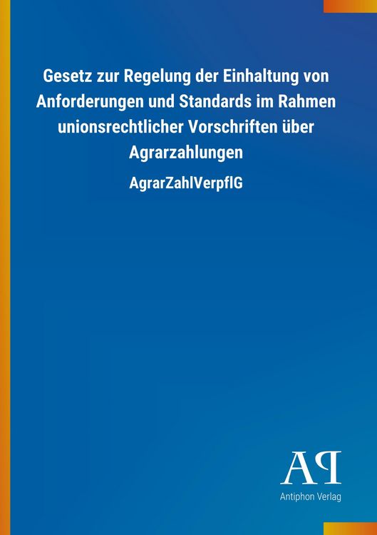 Produktbild: Gesetz zur Regelung der Einhaltung von Anforderungen und Standards im Rahmen unionsrechtlicher Vorschriften &uuml;ber Agrarzahlungen