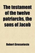 Produktbild: The Testament of the Twelve Patriarchs, the Sons of Jacob