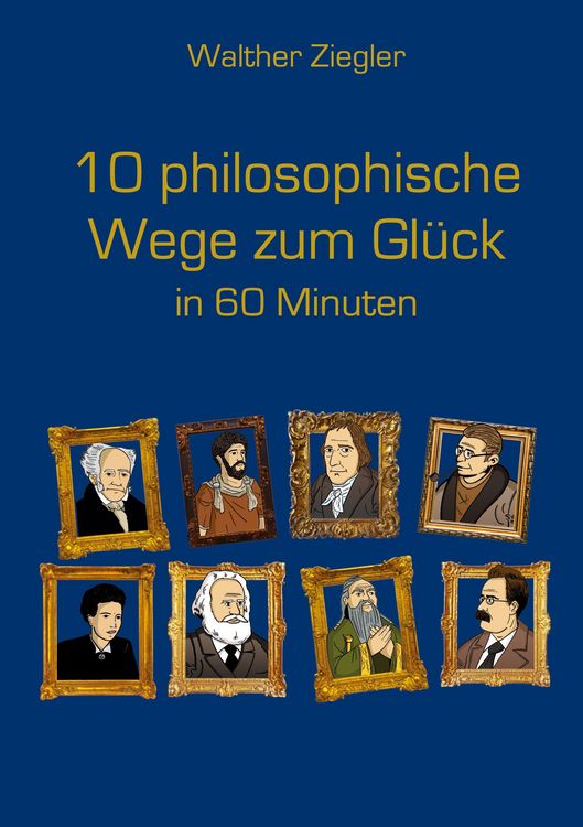 Produktbild: 10 philosophische Wege zum Gl&uuml;ck in 60 Minuten
