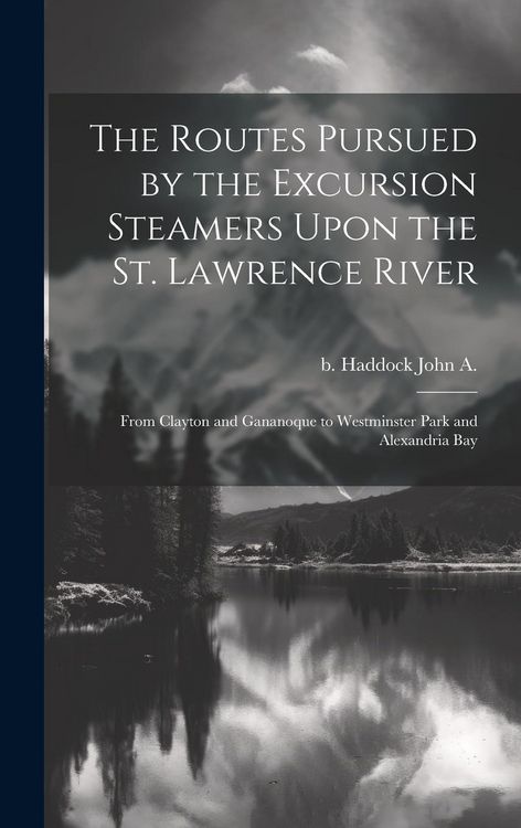 Produktbild: The Routes Pursued by the Excursion Steamers Upon the St. Lawrence River