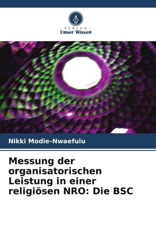 Produktbild: Messung der organisatorischen Leistung in einer religi&ouml;sen NRO: Die BSC