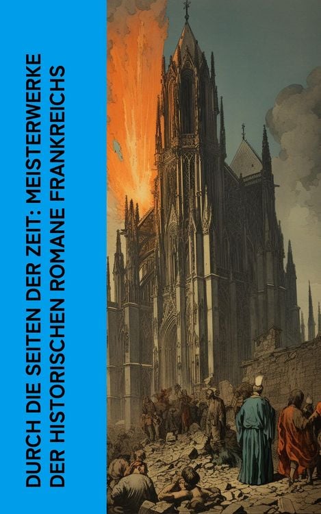 Produktbild: Durch die Seiten der Zeit: Meisterwerke der historischen Romane Frankreichs