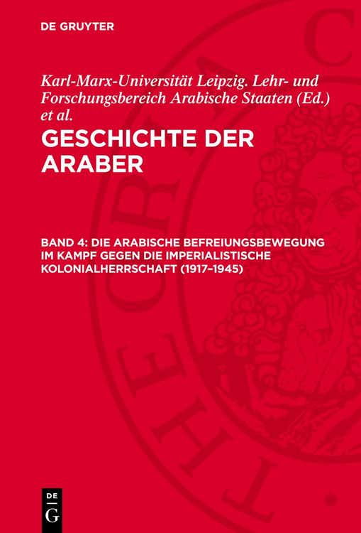 Produktbild: Die arabische Befreiungsbewegung im Kampf gegen die imperialistische Kolonialherrschaft (1917&ndash;1945)