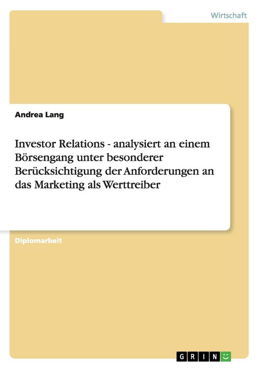 Produktbild: Investor Relations - analysiert an einem B&ouml;rsengang unter besonderer Ber&uuml;cksichtigung der Anforderungen an das Marketing als Werttreiber