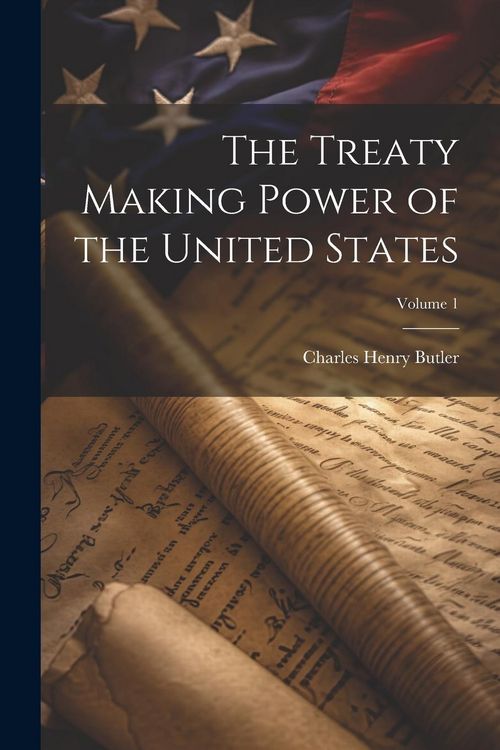 Produktbild: The Treaty Making Power of the United States; Volume 1