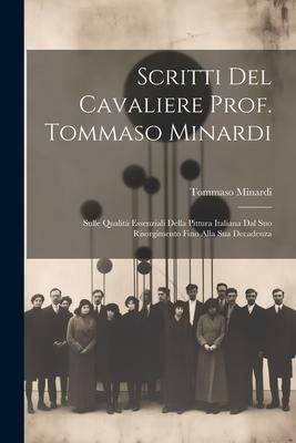 Produktbild: Scritti Del Cavaliere Prof. Tommaso Minardi: Sulle Qualit&agrave; Essenziali Della Pittura Italiana Dal Suo Risorgimento Fino Alla Sua Decadenza