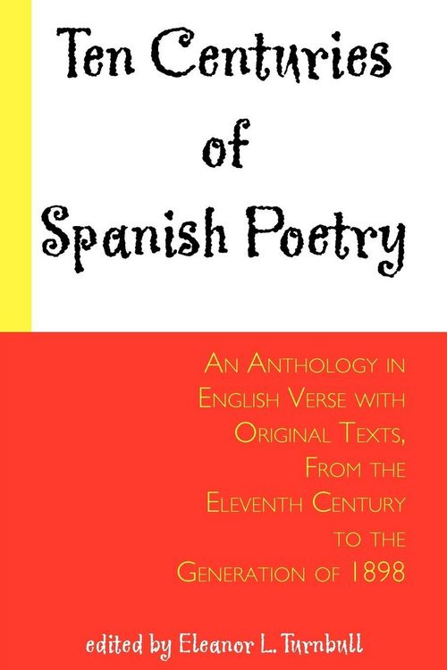 Produktbild: Ten Centuries of Spanish Poetry; An Anthology in English Verse with Original Texts, From the XIth Century to the Generation of 1898