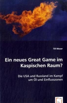 Produktbild: Moser, T: Ein neues Great Game im Kaspischen Raum?