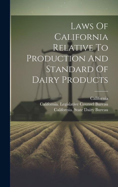 Produktbild: Laws Of California Relative To Production And Standard Of Dairy Products