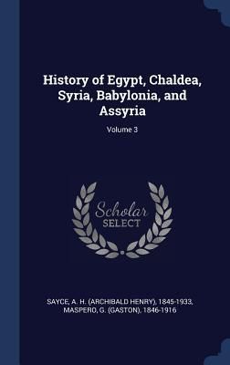 Produktbild: History of Egypt, Chaldea, Syria, Babylonia, and Assyria; Volume 3