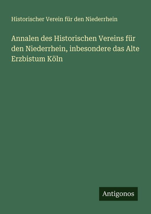 Produktbild: Annalen des Historischen Vereins f&uuml;r den Niederrhein, inbesondere das Alte Erzbistum K&ouml;ln