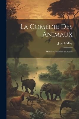 Produktbild: La Com&eacute;die des Animaux: Histoire Naturelle en Action