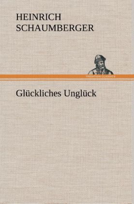 Produktbild: Gl&uuml;ckliches Ungl&uuml;ck
