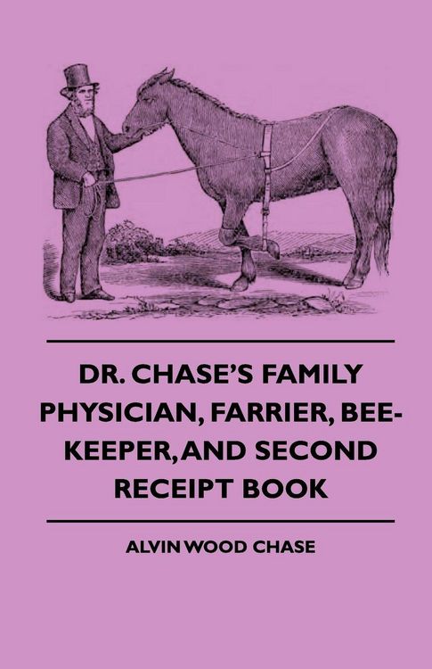Produktbild: Dr. Chase's Family Physician, Farrier, Bee-Keeper, And Second Receipt Book