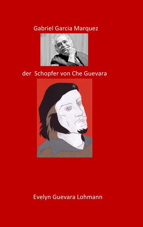 Produktbild: Gabriel Garcia Marquez, der Sch&ouml;pfer von Che Guevara