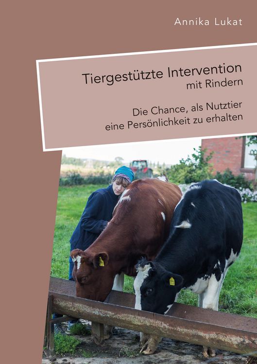 Produktbild: Tiergest&uuml;tzte Intervention mit Rindern: Die Chance, als Nutztier eine Pers&ouml;nlichkeit zu erhalten