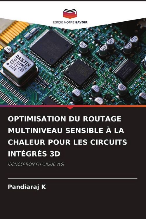 Produktbild: OPTIMISATION DU ROUTAGE MULTINIVEAU SENSIBLE &Agrave; LA CHALEUR POUR LES CIRCUITS INT&Eacute;GR&Eacute;S 3D