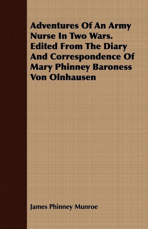 Produktbild: Adventures Of An Army Nurse In Two Wars. Edited From The Diary And Correspondence Of Mary Phinney Baroness Von Olnhausen