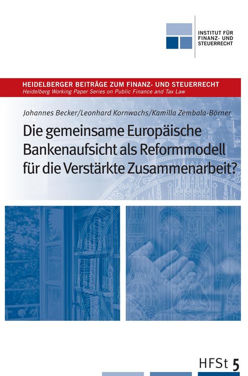 Produktbild: Die gemeinsame Europ&auml;ische Bankenaufsicht als Reformmodell f&uuml;r die verst&auml;rkte Zusammenarbeit?