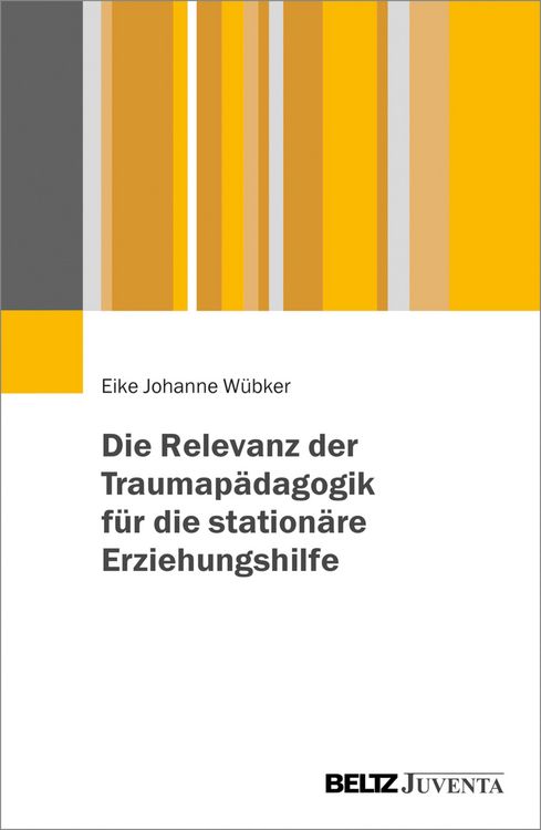 Produktbild: Die Relevanz der Traumap&auml;dagogik f&uuml;r die station&auml;re Erziehungshilfe
