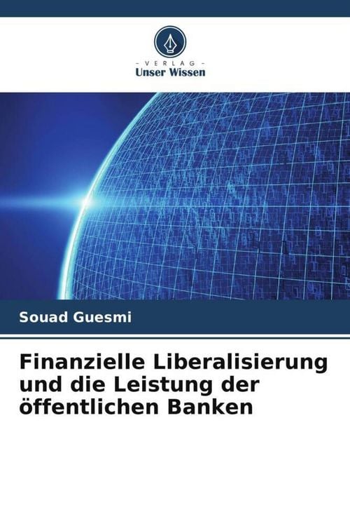 Produktbild: Finanzielle Liberalisierung und die Leistung der &ouml;ffentlichen Banken
