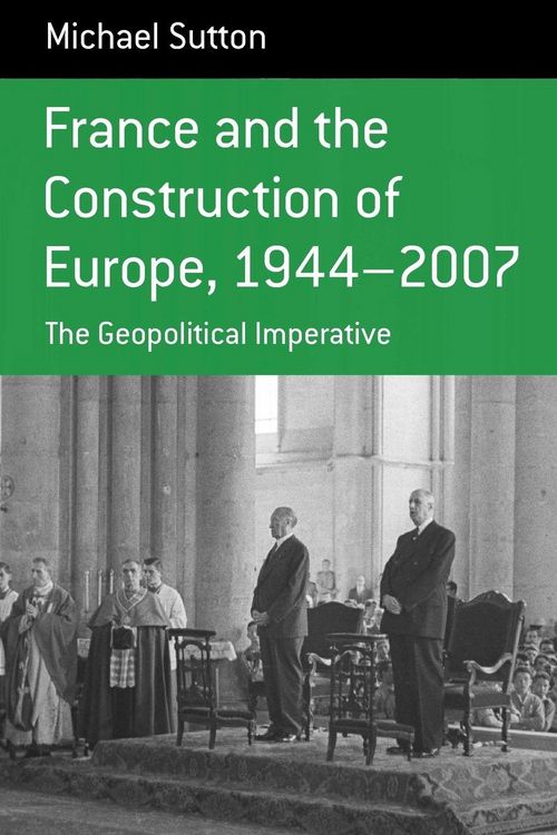 Produktbild: France and the Construction of Europe, 1944-2007