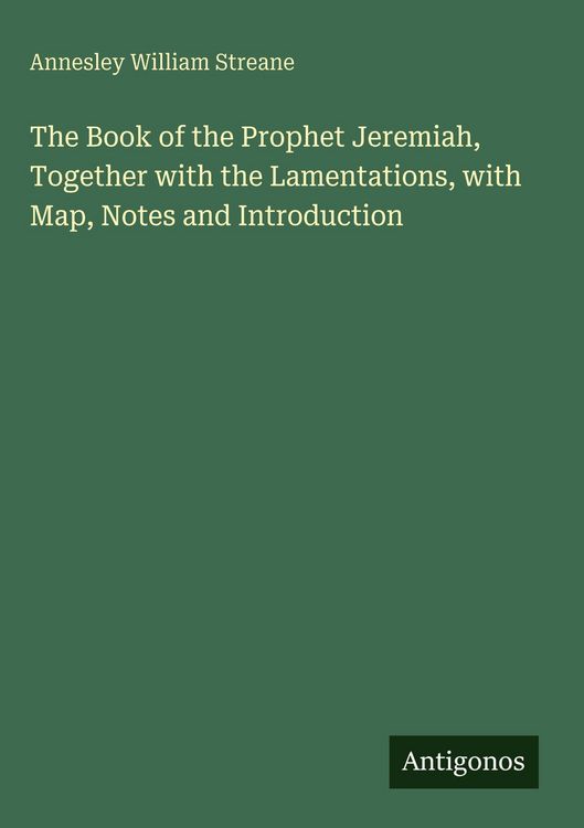 Produktbild: The Book of the Prophet Jeremiah, Together with the Lamentations, with Map, Notes and Introduction