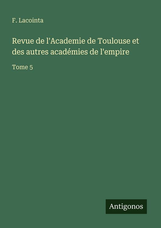 Produktbild: Revue de l'Academie de Toulouse et des autres acad&eacute;mies de l'empire