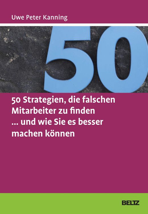 Produktbild: 50 Strategien, die falschen Mitarbeiter zu finden ... und wie Sie es besser machen k&ouml;nnen