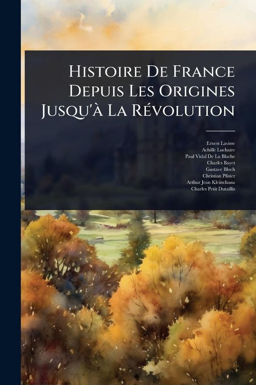 Produktbild: Histoire De France Depuis Les Origines Jusqu'&Atilde; La R&Atilde;(c)volution