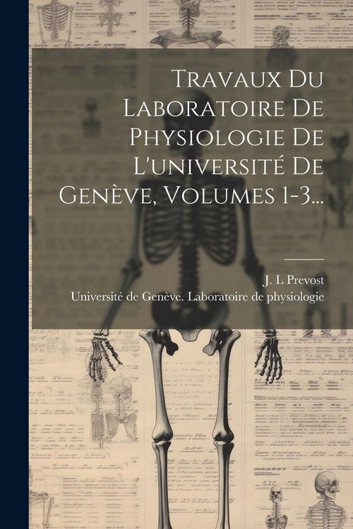 Produktbild: Travaux Du Laboratoire De Physiologie De L'universit&eacute; De Gen&egrave;ve, Volumes 1-3...