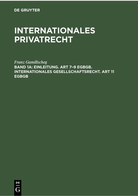 Produktbild: Franz Gamillscheg: Internationales Privatrecht / Einleitung. Art 7&ndash;9 EGBGB. Internationales Gesellschaftsrecht. Art 11 EGBGB