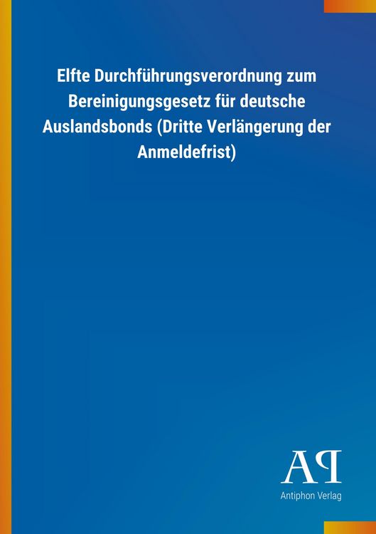 Produktbild: Elfte Durchf&uuml;hrungsverordnung zum Bereinigungsgesetz f&uuml;r deu