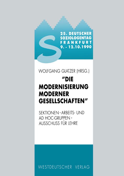 Produktbild: 25. Deutscher Soziologentag 1990. Die Modernisierung moderner Gesellschaften