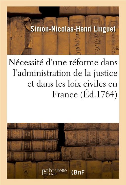 Produktbild: N&eacute;cessit&eacute; d'Une R&eacute;forme Dans l'Administration de la Justice Et Dans Les Loix Civiles En France
