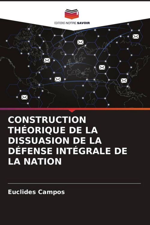 Produktbild: Construction Th&eacute;orique De La Dissuasion De La D&eacute;fense Int&eacute;grale De La Nation