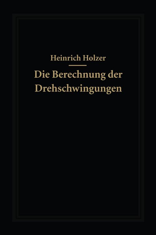 Produktbild: Die Berechnung der Drehschwingungen und ihre Anwendung im Maschinenbau