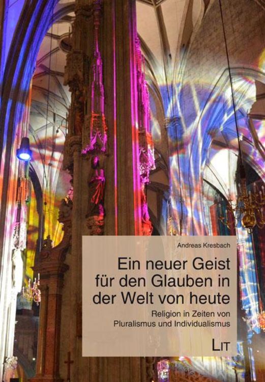 Bild vom Artikel Kresbach, A: Ein neuer Geist für den Glauben in der Welt von vom Autor Andreas Kresbach