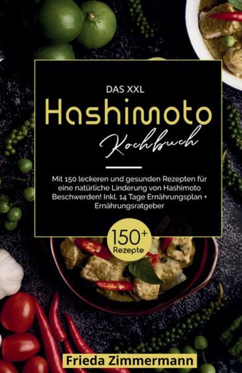 Produktbild: Das XXL Hashimoto Kochbuch! Inklusive 14 Tage Ern&auml;hrungsplan und Ern&auml;hrungsratgeber. 1. Auflage