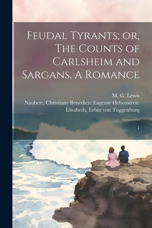 Produktbild: Feudal Tyrants; or, The Counts of Carlsheim and Sargans. A Romance: 1