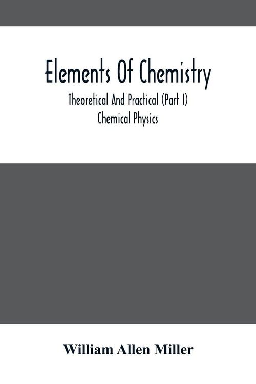 Produktbild: Elements Of Chemistry; Theoretical And Practical (Part I) Chemical Physics