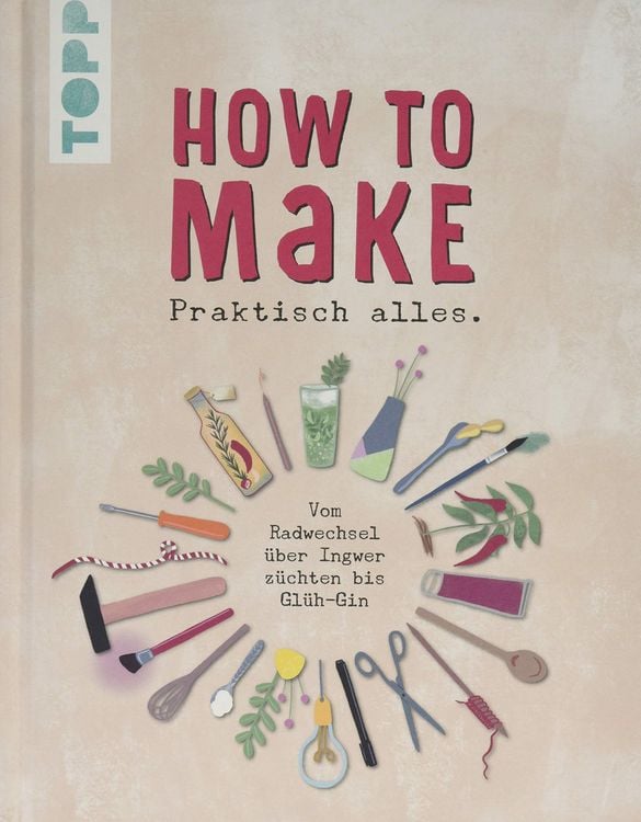 Produktbild: How to make... praktisch alles: Vom Radwechsel &uuml;ber Ingwer z&uuml;chten bis Gl&uuml;h-Gin