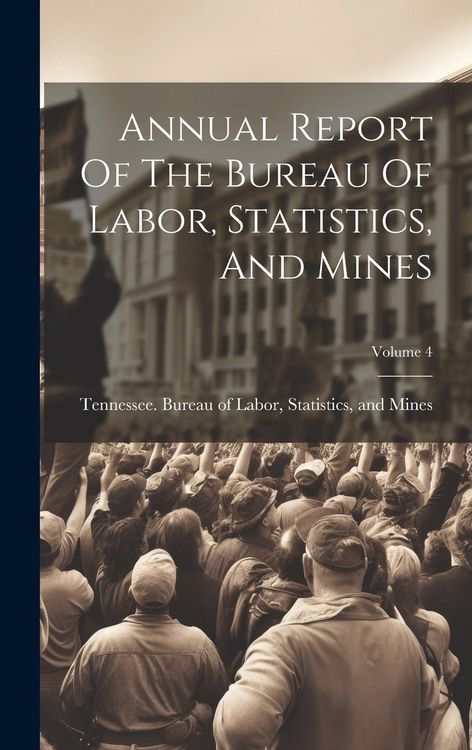 Produktbild: Annual Report Of The Bureau Of Labor, Statistics, And Mines; Volume 4