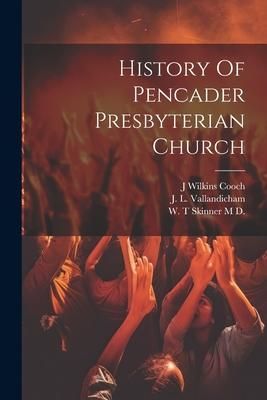 Produktbild: History Of Pencader Presbyterian Church