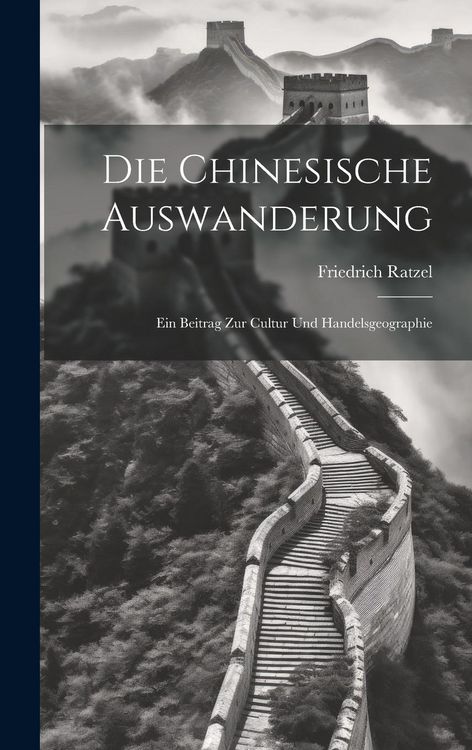 Produktbild: Die Chinesische Auswanderung: Ein Beitrag zur Cultur und Handelsgeographie